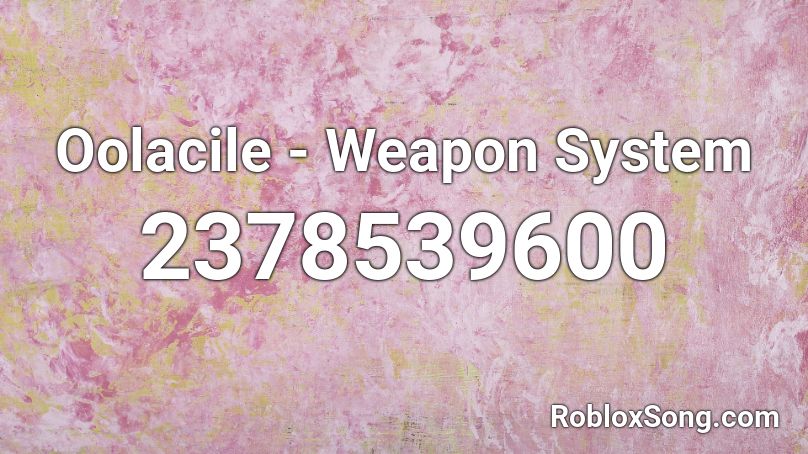 Oolacile - Weapon System Roblox ID