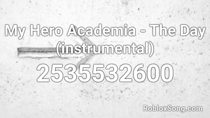 My Hero Academia The Day Instrumental Roblox Id Roblox Music Codes - roblox music codes my hero academia
