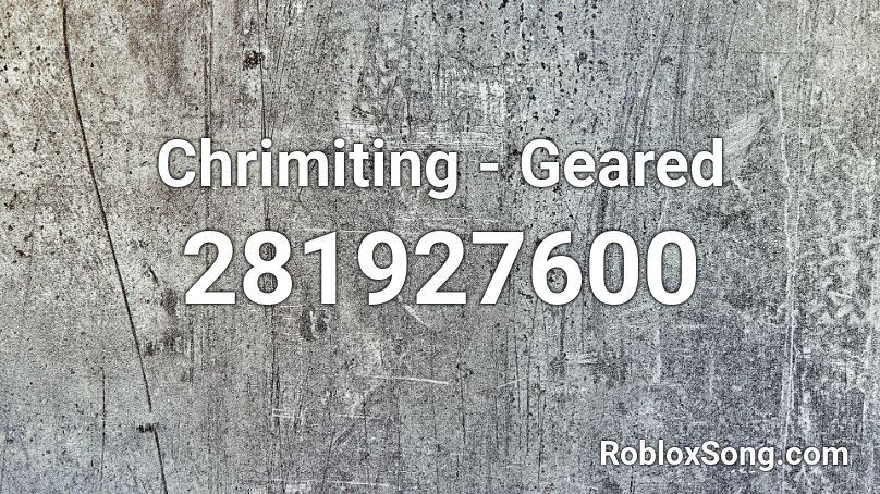 Chrimiting - Geared Roblox ID