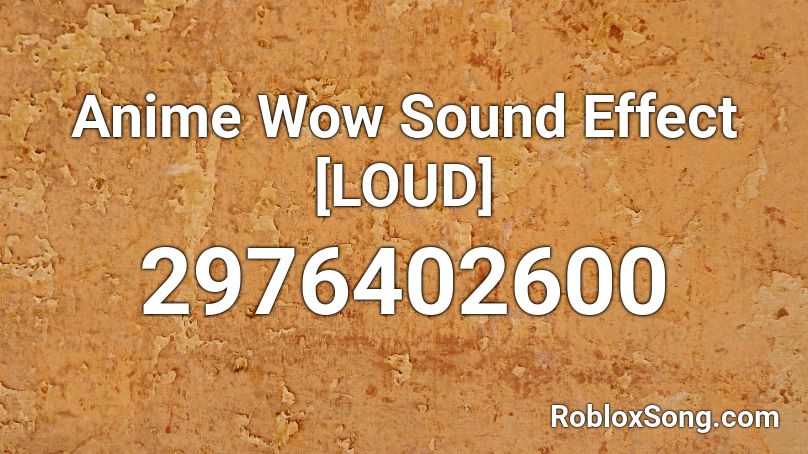 Anime Wow Sound Effect [LOUD] Roblox ID