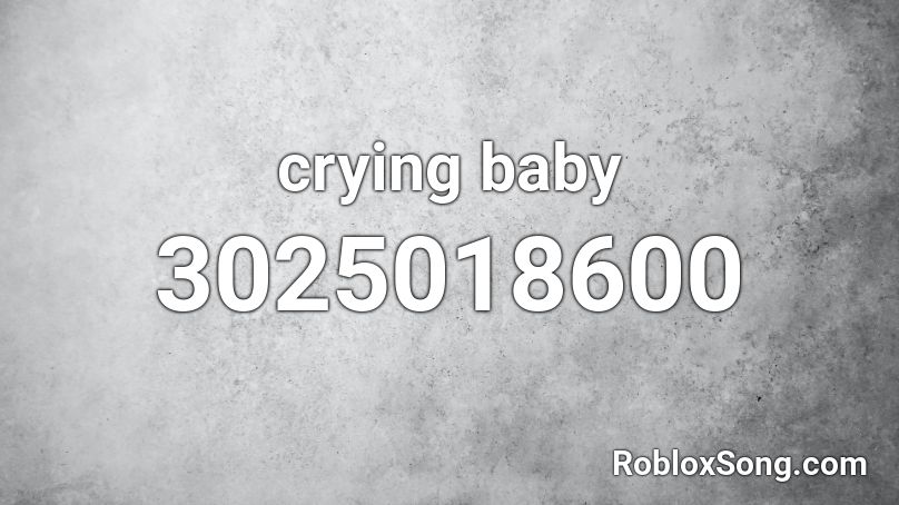 crying baby Roblox ID