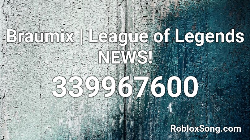 Braumix | League of Legends NEWS! Roblox ID