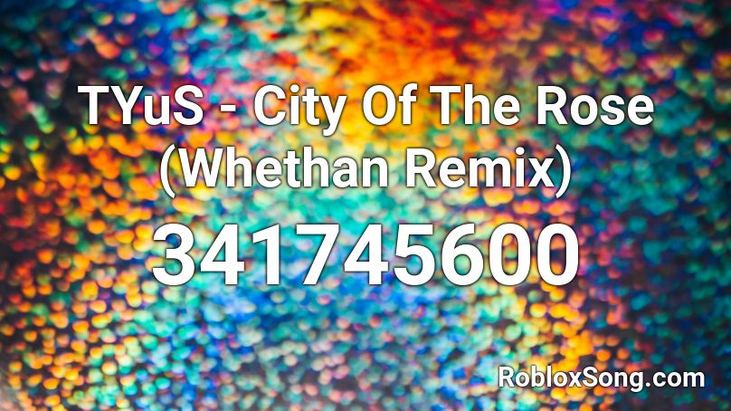 TYuS - City Of The Rose (Whethan Remix) Roblox ID