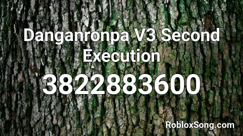 Danganronpa V3 Second Execution Roblox ID