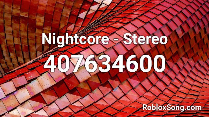 Nightcore - Stereo Roblox ID - Roblox music codes