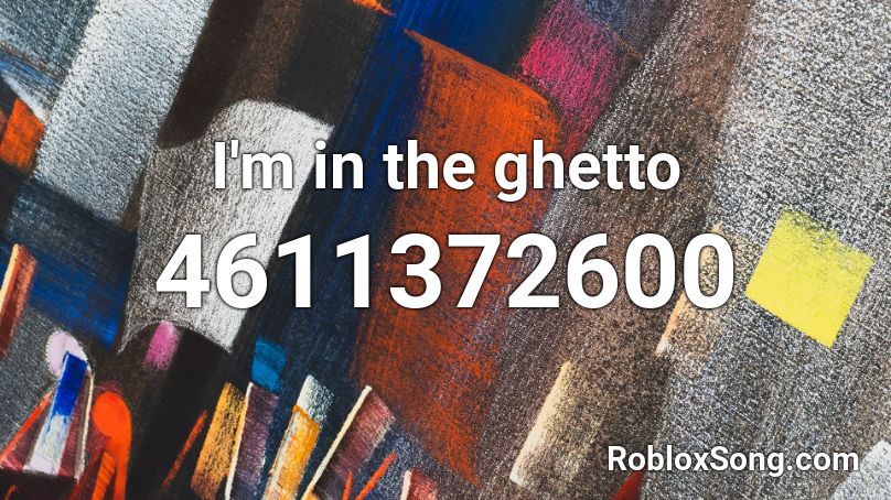 I'm in the ghetto  Roblox ID