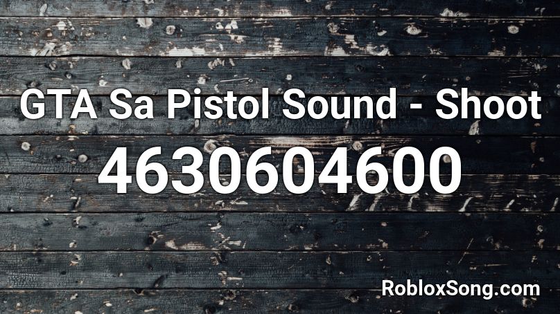 GTA Sa Pistol Sound - Shoot Roblox ID
