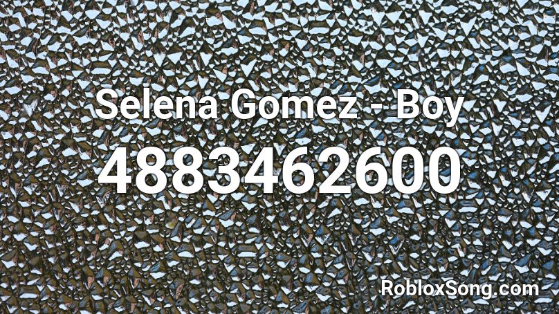 Selena Gomez - Boy Roblox ID