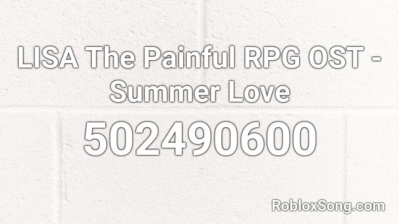Lisa The Painful Rpg Ost Summer Love Roblox Id Roblox Music Codes - roblox rpg id