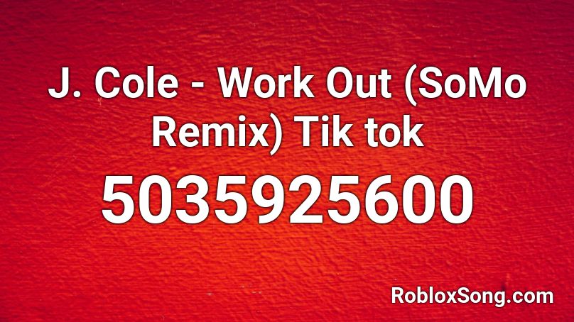 J. Cole - Work Out (SoMo Remix) Tik tok Roblox ID