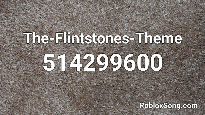 The-Flintstones-Theme Roblox ID