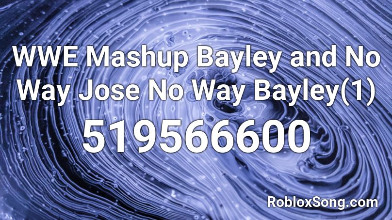 WWE Mashup Bayley and No Way Jose No Way Bayley(1) Roblox ID