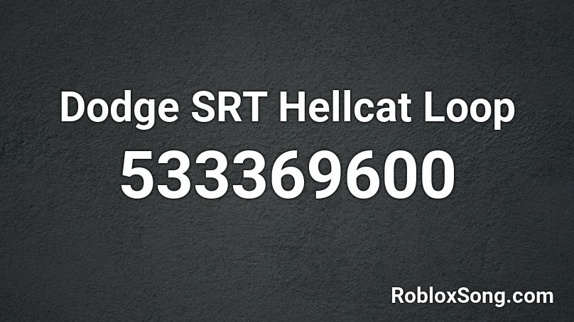 Dodge SRT Hellcat Loop Roblox ID