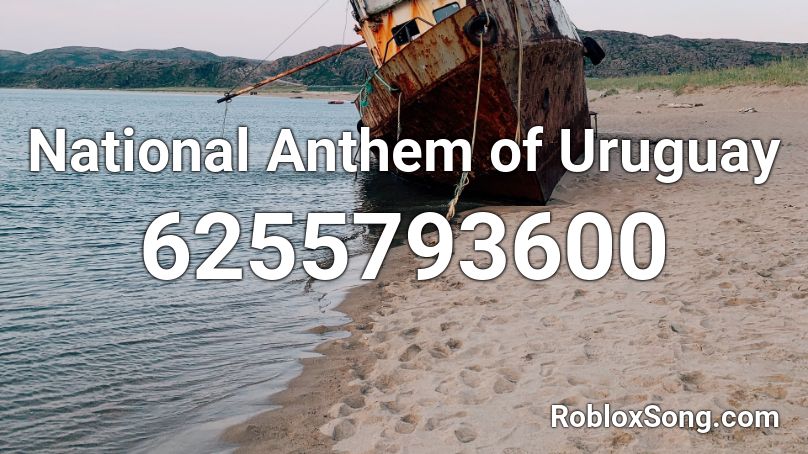 National Anthem of Uruguay Roblox ID