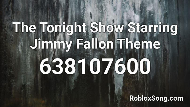 The Tonight Show Starring Jimmy Fallon Theme Roblox ID