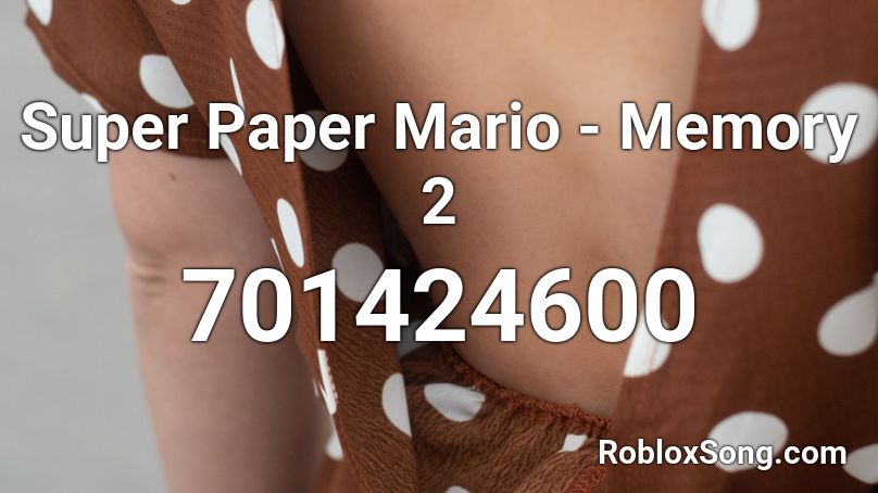Super Paper Mario - Memory 2 Roblox ID