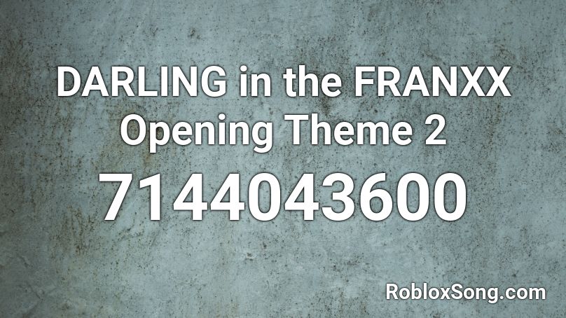 DARLING in the FRANXX Opening Theme 2 Roblox ID