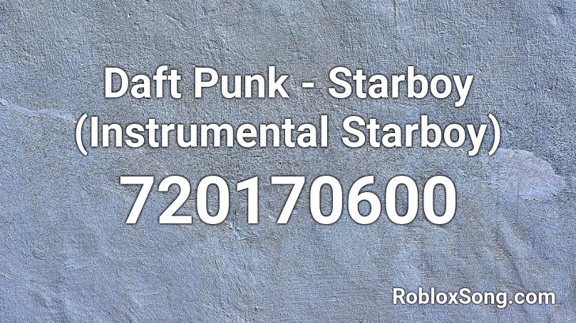 Daft Punk - Starboy (Instrumental Starboy) Roblox ID