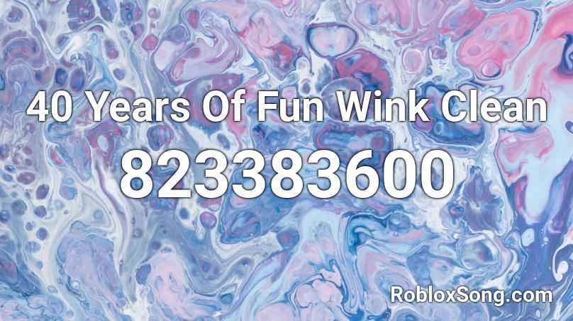 40 Years Of Fun Wink Clean Roblox ID