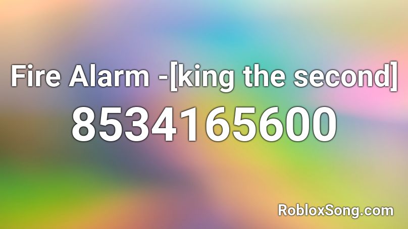 Fire Alarm -[king the second] Roblox ID