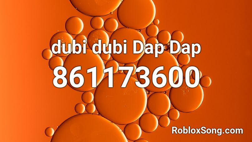 dubi dubi Dap Dap Roblox ID