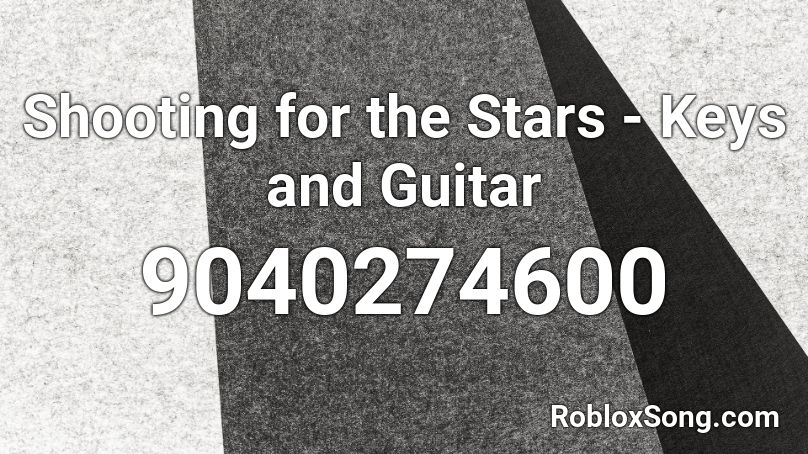 Shooting for the Stars - Keys and Guitar Roblox ID