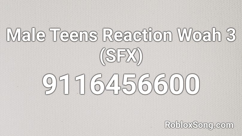 Male Teens Reaction Woah 3 (SFX) Roblox ID