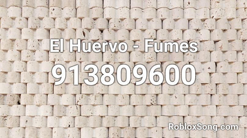 El Huervo Fumes Roblox Id Roblox Music Codes - roblox oofing in the 90s