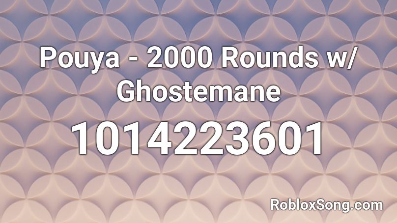 Pouya - 2000 Rounds w/ Ghostemane Roblox ID