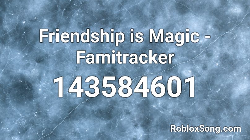 Friendship is Magic - Famitracker Roblox ID