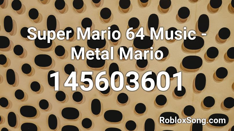 Super Mario 64 Music - Metal Mario Roblox ID