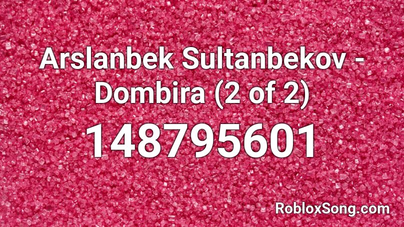 Arslanbek Sultanbekov - Dombira (2 of 2) Roblox ID