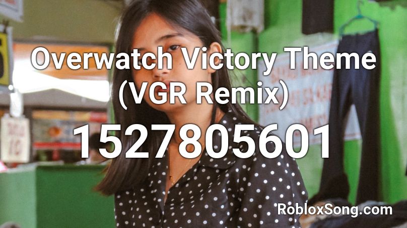 Overwatch Victory Theme (VGR Remix) Roblox ID