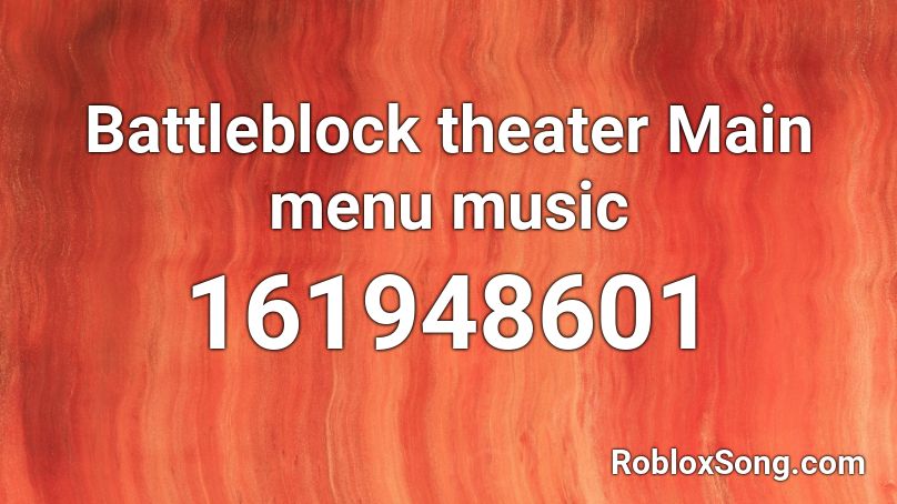 Battleblock theater Main menu music Roblox ID