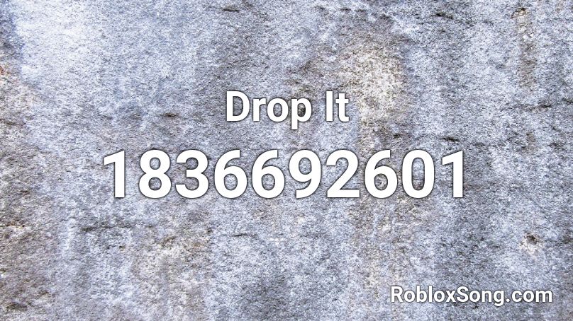 Drop It Roblox ID