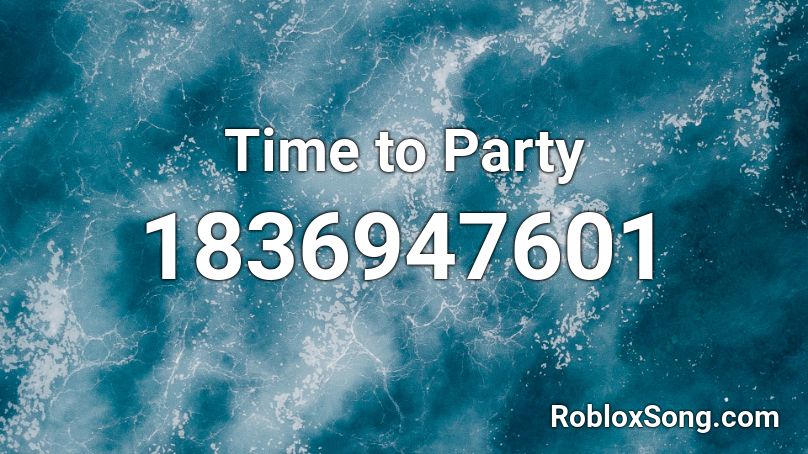 Time to Party Roblox ID