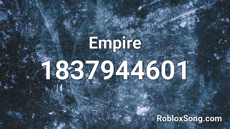 Empire Roblox ID - Roblox music codes