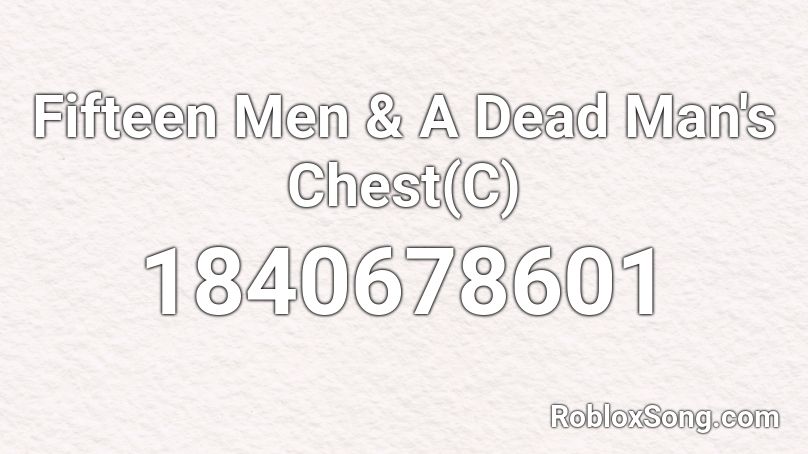 Fifteen Men & A Dead Man's Chest(C) Roblox ID