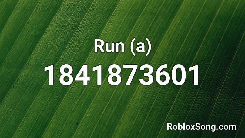 Run (a) Roblox ID