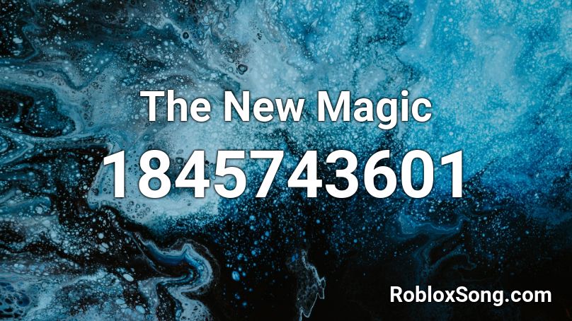The New Magic Roblox ID - Roblox music codes