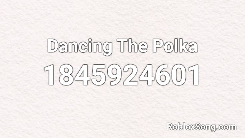 Dancing The Polka Roblox ID