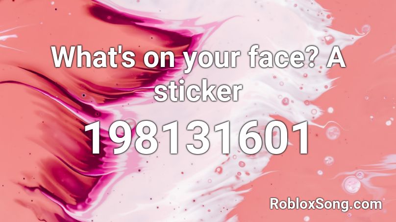 What's on your face? A sticker Roblox ID
