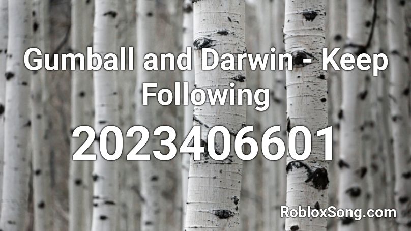 Gumball and Darwin - Keep Following Roblox ID