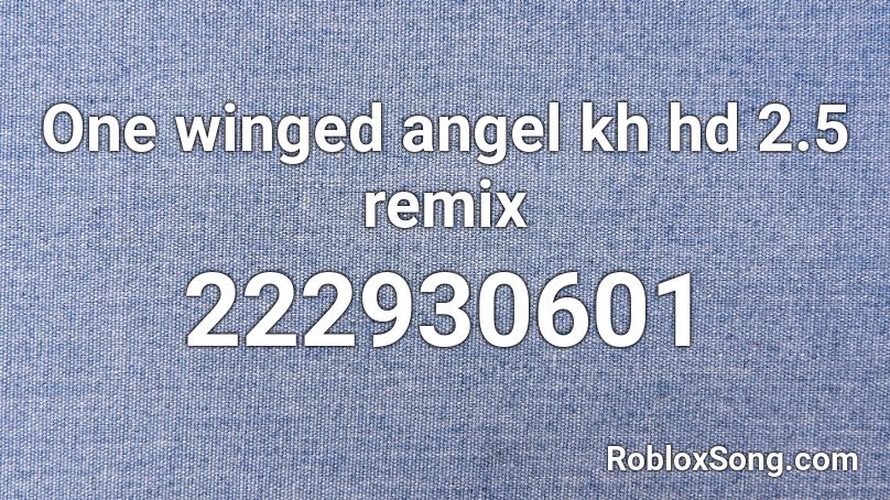 One winged angel kh hd 2.5 remix Roblox ID