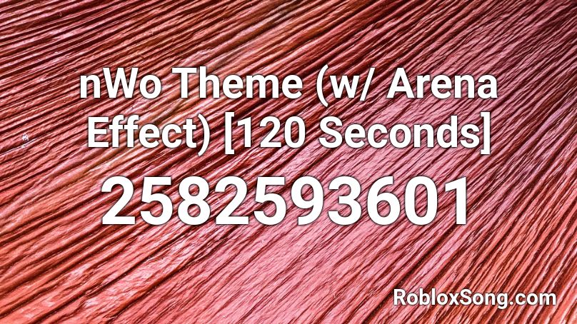 Nwo Theme W Arena Effect 120 Seconds Roblox Id Roblox Music Codes - nwo them song roblox if