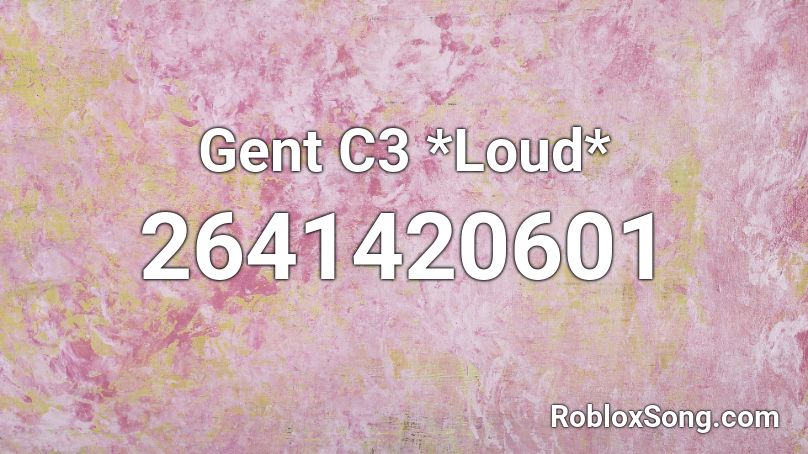 Gent C3 *Loud* Roblox ID