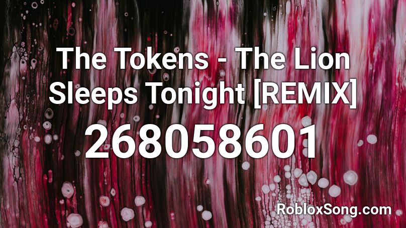 The Tokens - The Lion Sleeps Tonight [REMIX] Roblox ID