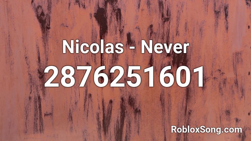Nicolas - Never Roblox ID