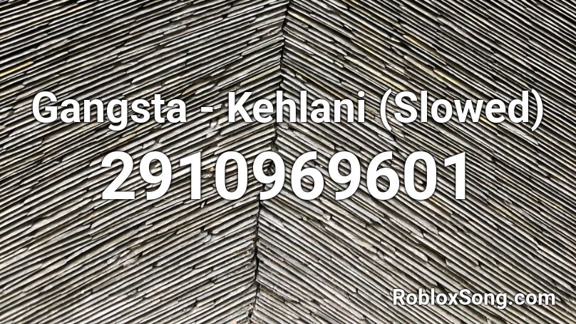 Gangsta Kehlani Slowed Roblox Id Roblox Music Codes - paper gangsta song id roblox