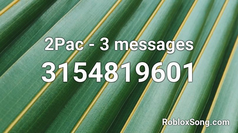 2Pac - 3 messages Roblox ID